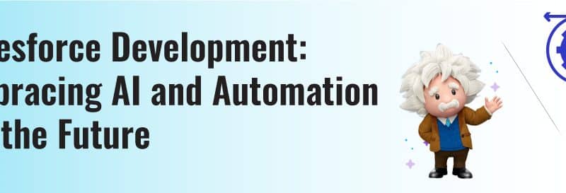 Salesforce Development: Embracing AI and Automation for the Future